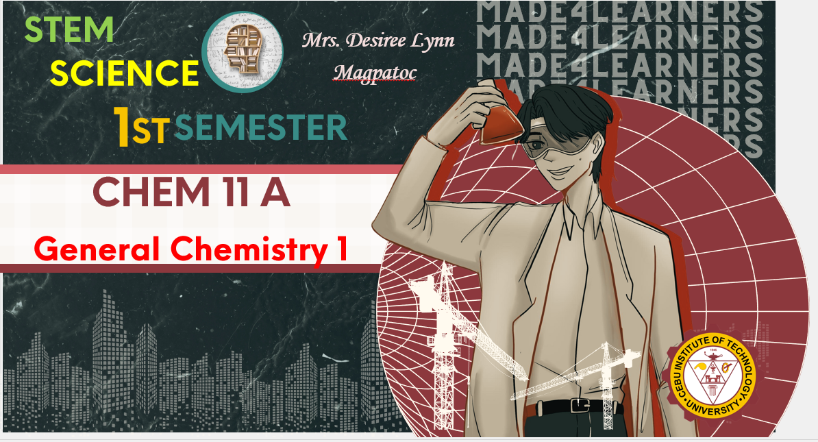 CHEM11A: General Chemistry 1 (Magpatoc)