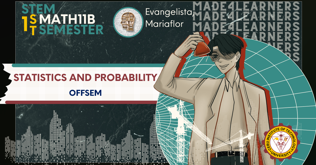 MATH11B: Statistics and Probability (OFFSEM - Evangelista)