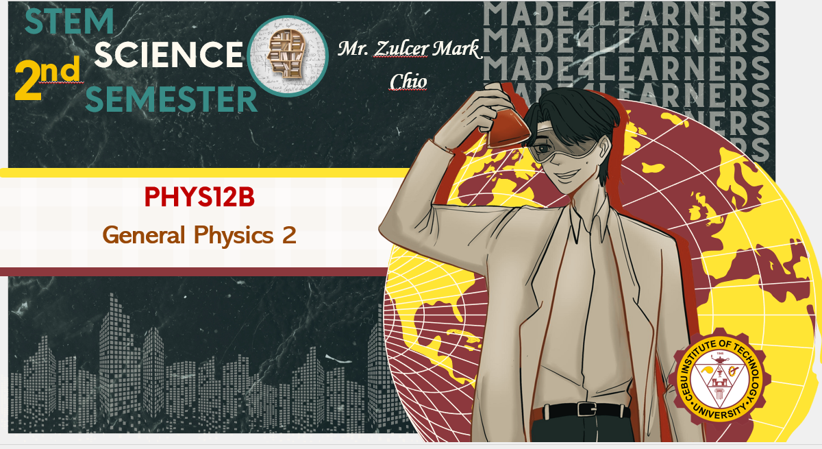PHYSICS12B: General Physics 2 (Chio)