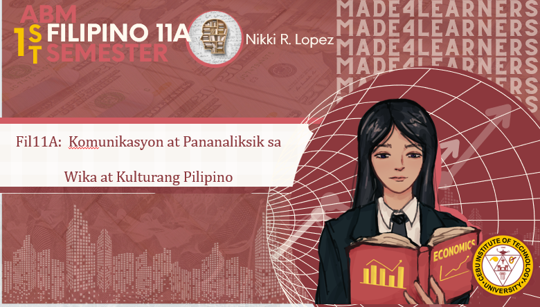 FIL11A: Komunikasyon at Pananaliksik sa Wikang Filipino at Kulturang Filipino (Nikki Lopez)